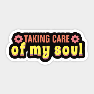 Taking care of my soul Sticker